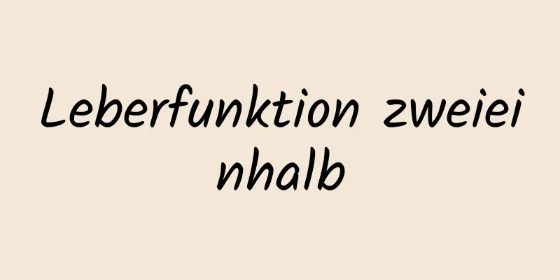 Leberfunktion zweieinhalb