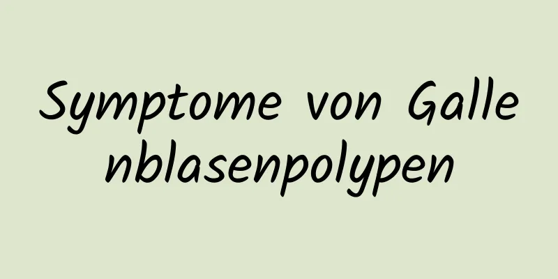 Symptome von Gallenblasenpolypen