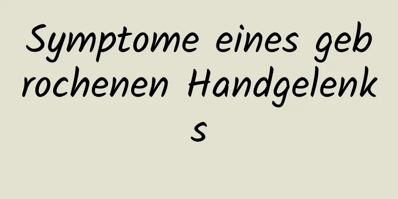 Symptome eines gebrochenen Handgelenks