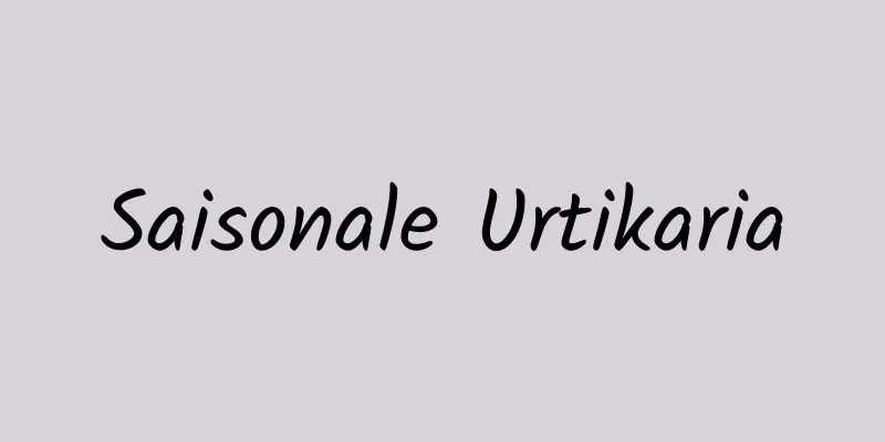 Saisonale Urtikaria