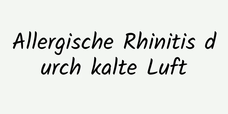 Allergische Rhinitis durch kalte Luft