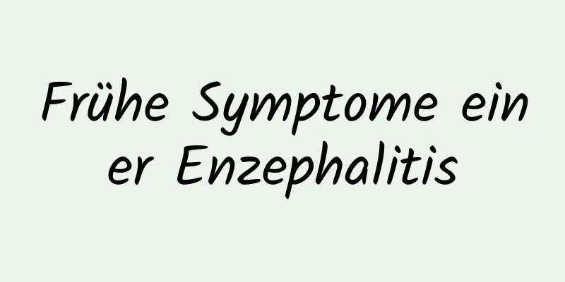 Frühe Symptome einer Enzephalitis