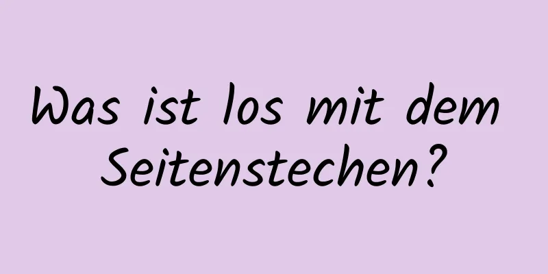 Was ist los mit dem Seitenstechen?