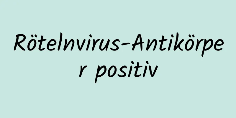 Rötelnvirus-Antikörper positiv