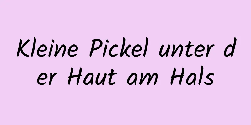 Kleine Pickel unter der Haut am Hals