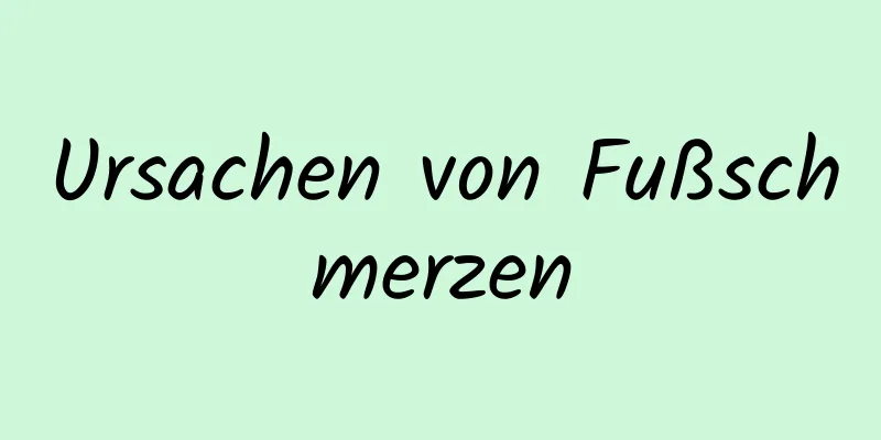 Ursachen von Fußschmerzen