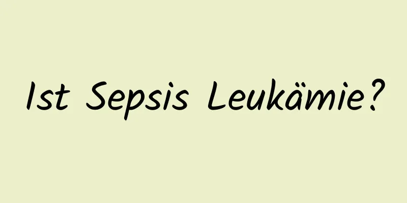 Ist Sepsis Leukämie?