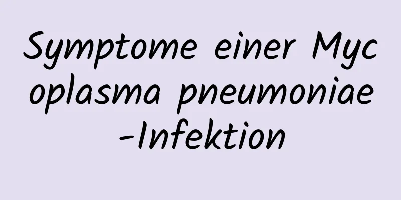 Symptome einer Mycoplasma pneumoniae-Infektion