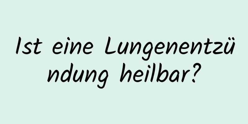 Ist eine Lungenentzündung heilbar?