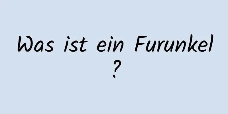 Was ist ein Furunkel?