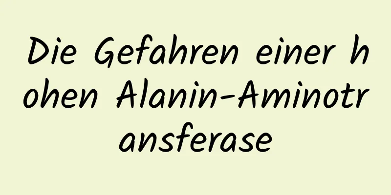 Die Gefahren einer hohen Alanin-Aminotransferase