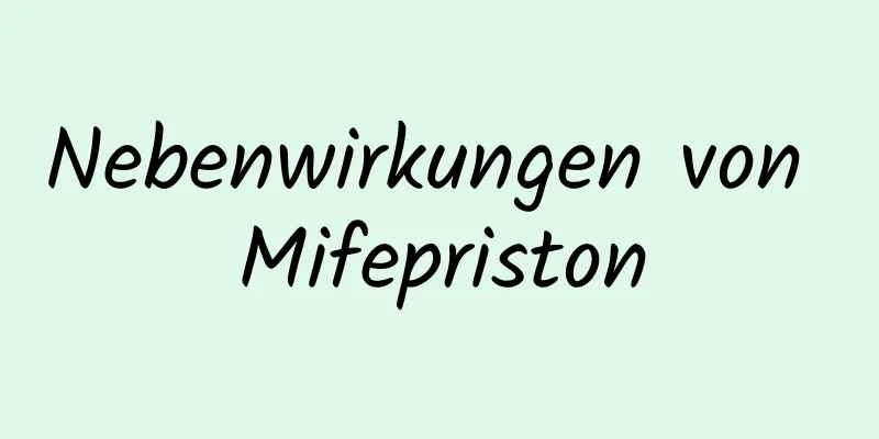 Nebenwirkungen von Mifepriston