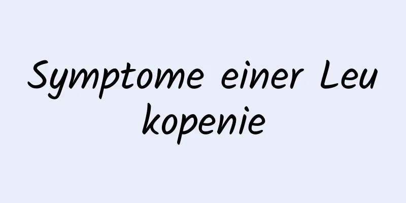 Symptome einer Leukopenie