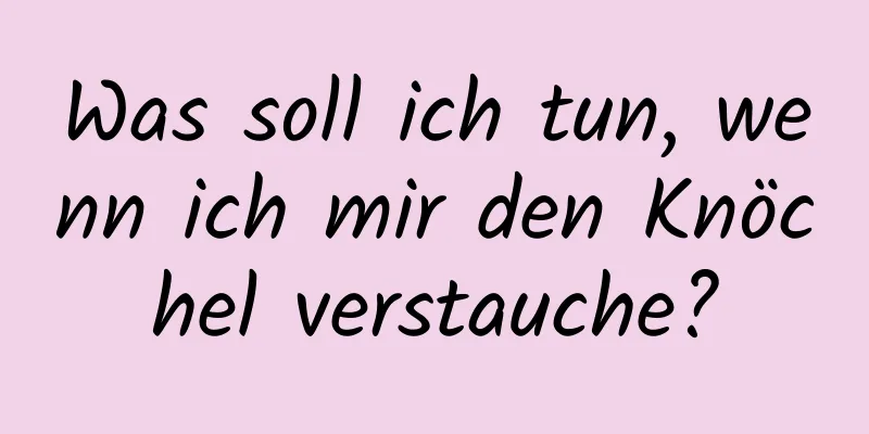 Was soll ich tun, wenn ich mir den Knöchel verstauche?