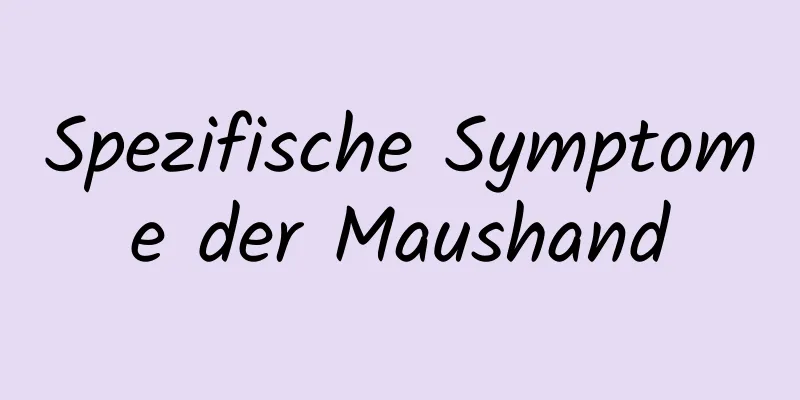 Spezifische Symptome der Maushand