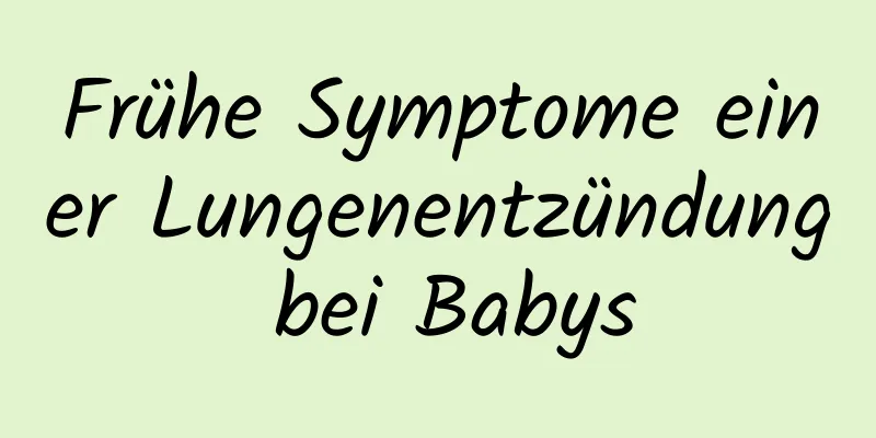 Frühe Symptome einer Lungenentzündung bei Babys