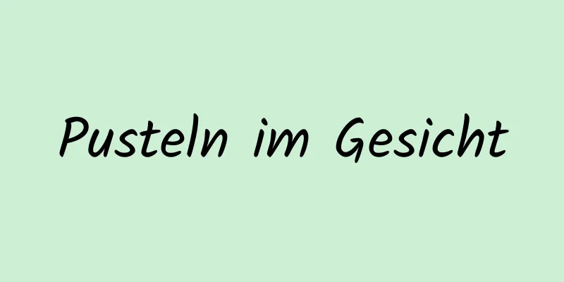 Pusteln im Gesicht