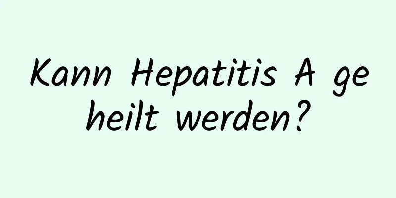 Kann Hepatitis A geheilt werden?