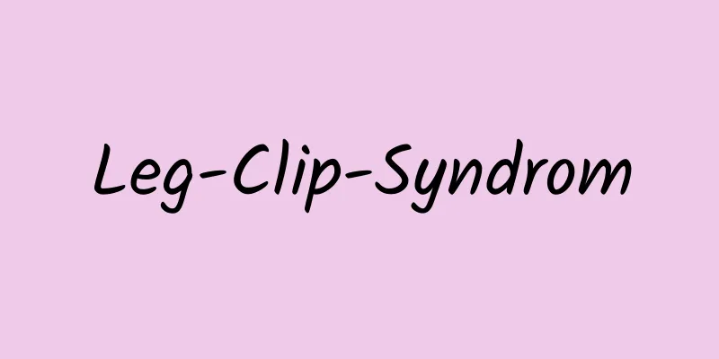 Leg-Clip-Syndrom