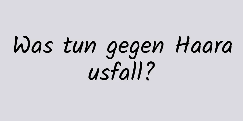 Was tun gegen Haarausfall?