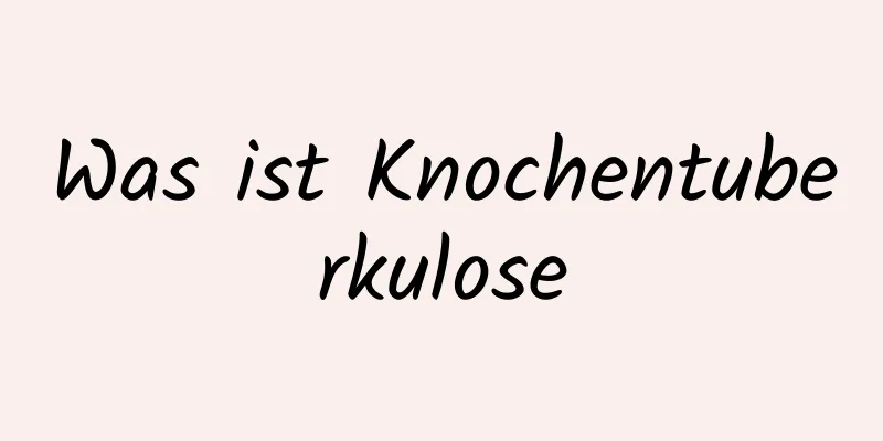 Was ist Knochentuberkulose