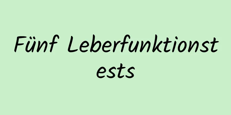 Fünf Leberfunktionstests