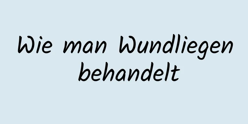 Wie man Wundliegen behandelt