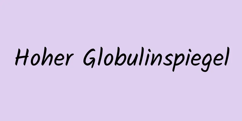 Hoher Globulinspiegel