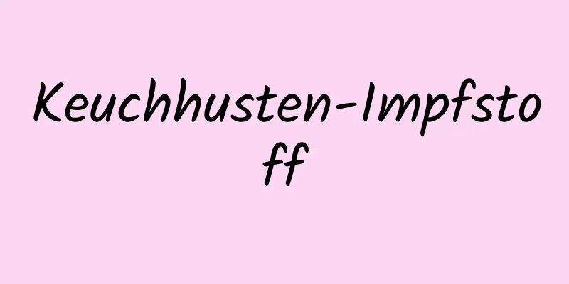 Keuchhusten-Impfstoff