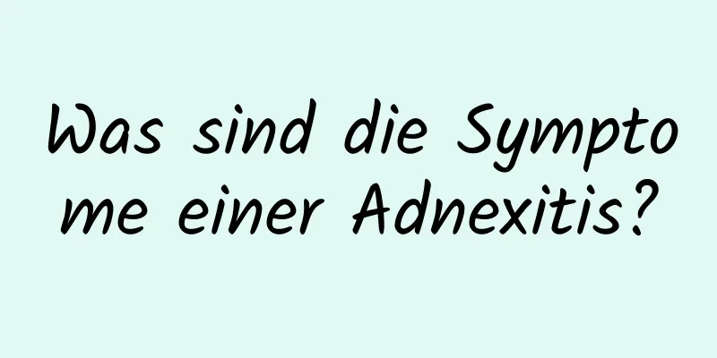 Was sind die Symptome einer Adnexitis?