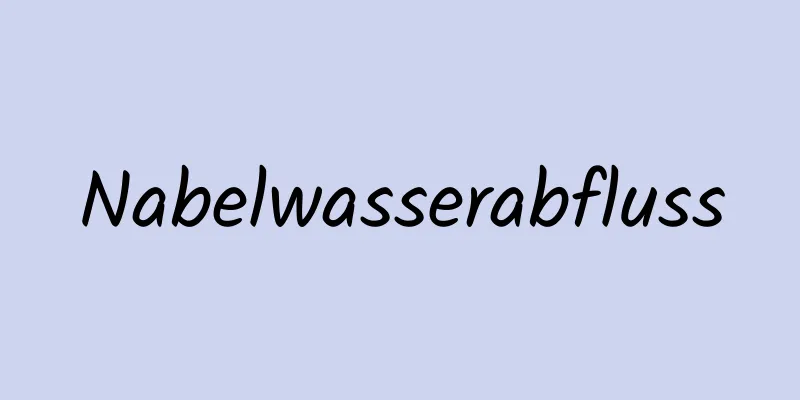 Nabelwasserabfluss