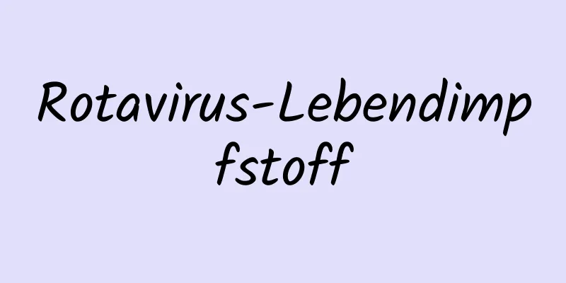 Rotavirus-Lebendimpfstoff