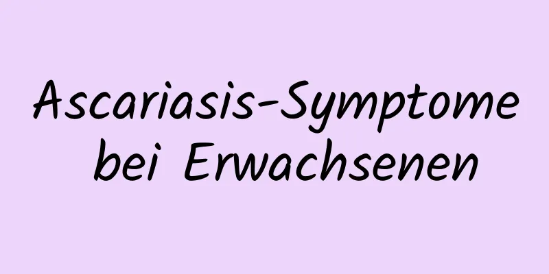 Ascariasis-Symptome bei Erwachsenen