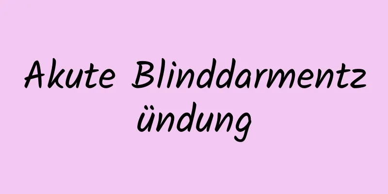 Akute Blinddarmentzündung