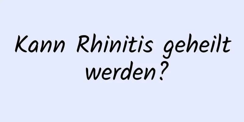 Kann Rhinitis geheilt werden?