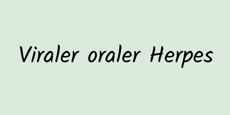 Viraler oraler Herpes