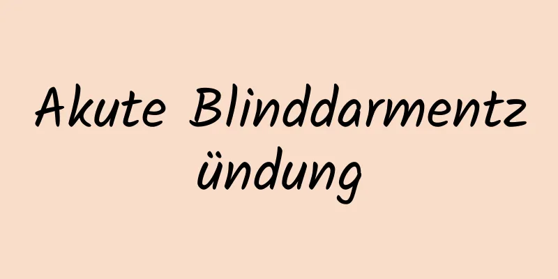 Akute Blinddarmentzündung