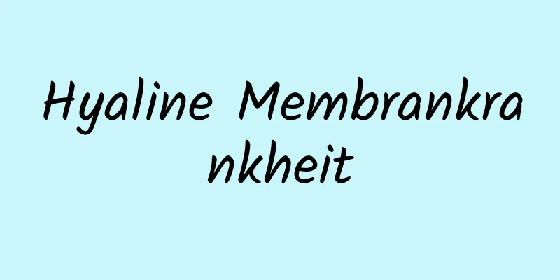 Hyaline Membrankrankheit