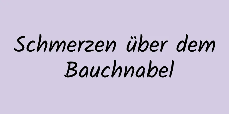 Schmerzen über dem Bauchnabel