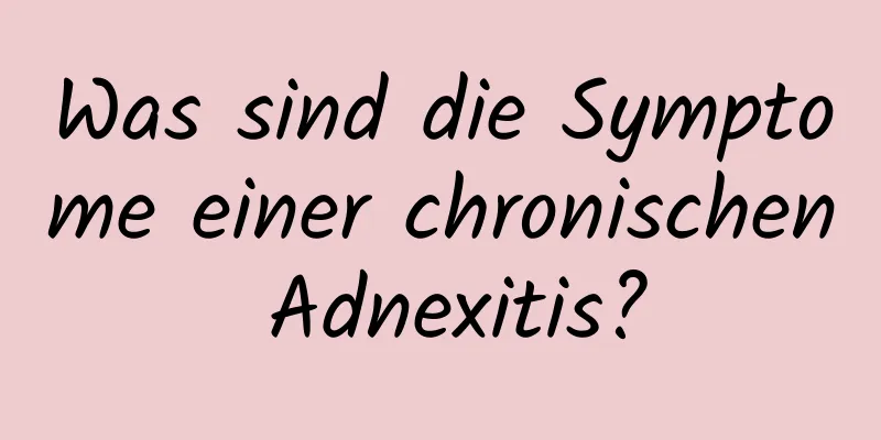 Was sind die Symptome einer chronischen Adnexitis?