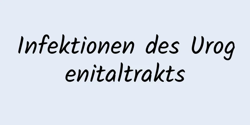 Infektionen des Urogenitaltrakts