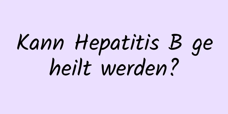 Kann Hepatitis B geheilt werden?