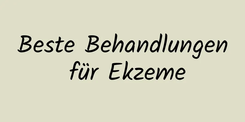 Beste Behandlungen für Ekzeme