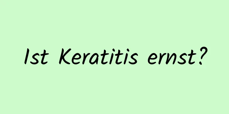 Ist Keratitis ernst?