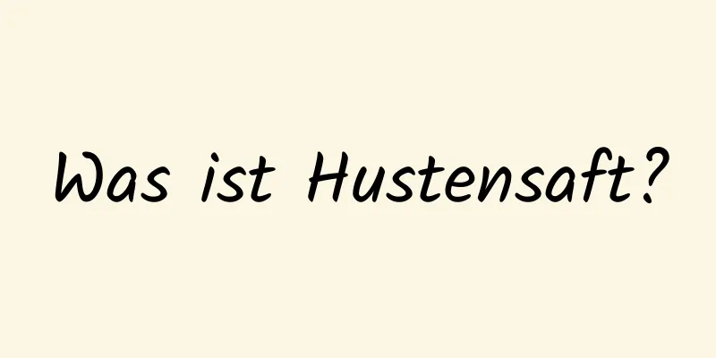 Was ist Hustensaft?