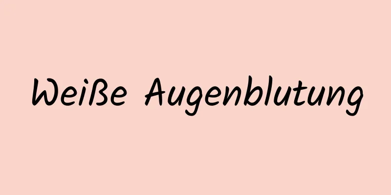 Weiße Augenblutung