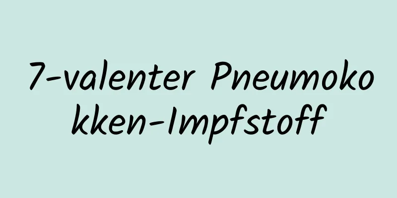 7-valenter Pneumokokken-Impfstoff