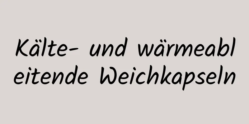 Kälte- und wärmeableitende Weichkapseln