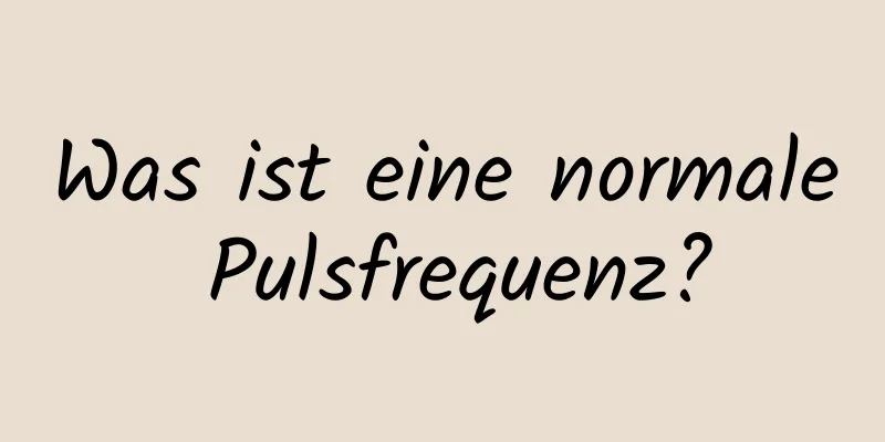 Was ist eine normale Pulsfrequenz?