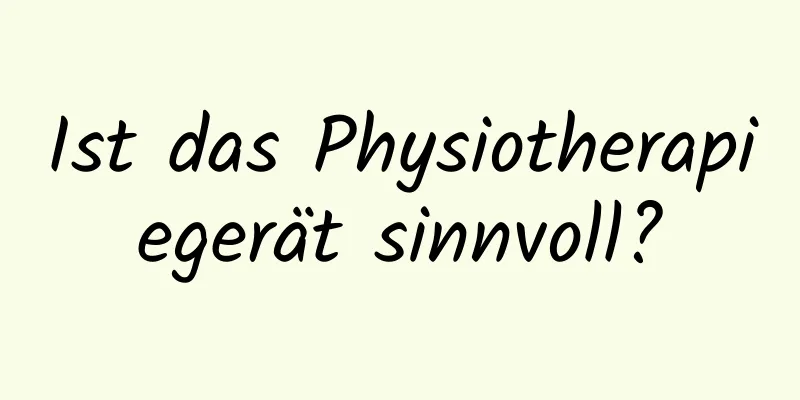 Ist das Physiotherapiegerät sinnvoll?